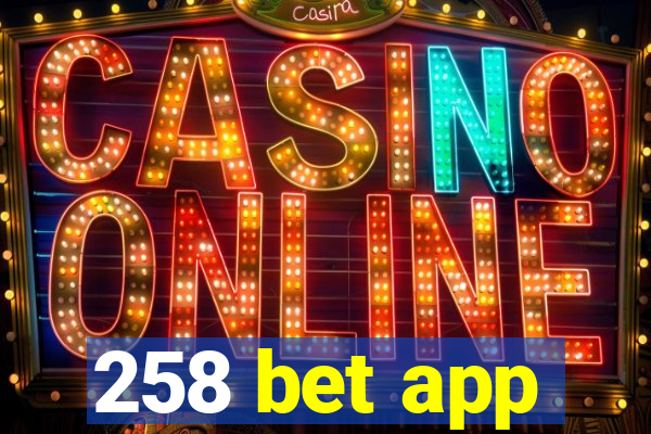 258 bet app